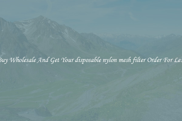 Buy Wholesale And Get Your disposable nylon mesh filter Order For Less