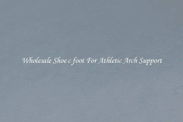 Wholesale Shoe c foot For Athletic Arch Support