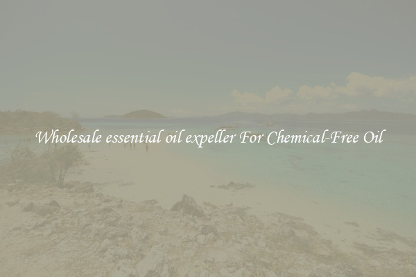 Wholesale essential oil expeller For Chemical-Free Oil